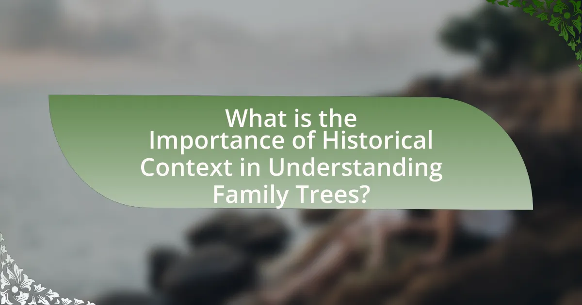 What is the Importance of Historical Context in Understanding Family Trees?